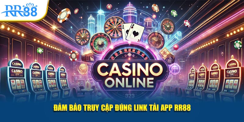 Đảm bảo truy cập đúng link tải app RR88